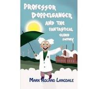 Professor Doppelganger and the Fantastical Cloud Factory - [Version Originale] Mark Roland Langdale (Auteur)