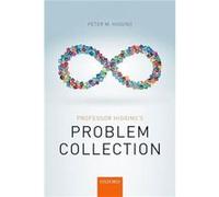 Professor Higginss Problem Collection - Higgins Peter M. Professor in Pure Mathematics Professor in Pure Mathematics University of Essex - Oxford Universi Higgins Peter M. Professor in Pure Mathematic