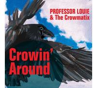 Professor Louie & The Crowmatix - Crowin' Around [Compact Discs]