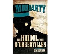 Professor Moriarty: The Hound of the DUrbervilles (Professor Moriarty Novels) Kim Newman (Auteur)