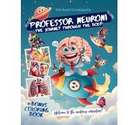 Professor Neuroni, the journey through the body!: Welcome to the anatomy adventure!