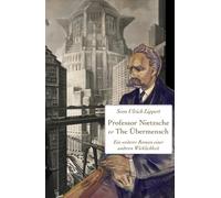 Professor Nietzsche vs The Übermensch: Ein weiterer Roman aus einer anderen Wirklichkeit