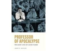 Professor of Apocalypse by Jerry Z. Muller Jerry Z. Muller (Auteur)