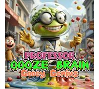 Professor OoozeBrain - Gooey Genius: The Monster Scientist Who Made Fun the Best Formula : Perfect for Kids Ages 4-9