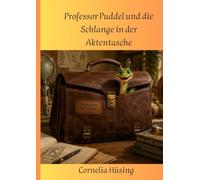 Professor Puddel und die Schlange in der Aktentasche: Eine lustige Geschichte über Freundschaft und Abenteuer.