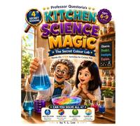 Professor Questoria's Kitchen Science Magic: The Secret Colour Lab