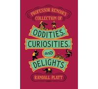 Professor Renoir's Collection Of Oddities, Curiosities, And Delights