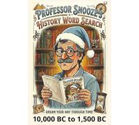 Professor Snooze's History Word Search Puzzle Book: 10,000 BC to 1,500 BC: Word Search with Easy to Read Print about History, Ancient History, ... Gift for Vacations, Holidays and Free Times
