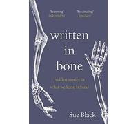 Professor Sue Black - Written In Bone hidden stories in what we leav - G245z
