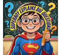 Professor Superboy Explains Big Questions: Silly Answers, Real Facts, and One Totally Goofy Superhero Professor!