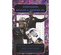 Professor Willie J. Snipes, Jr Crossword Puzzle Book: A Tribute Crossword Puzzle Book Celebrating Education, Music, and Legacy [110 pages] [55 puzzles] [Celebrate Historic Black Colleges]