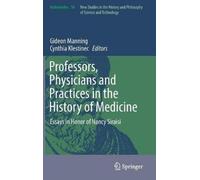 Professors, Physicians And Practices In The History Of Medicine
