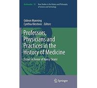 Professors, Physicians And Practices In The History Of Medicine