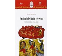 Profeti del Dio vivente. In cammino con Elia