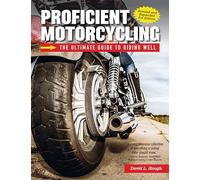 Proficient Motorcycling: The Ultimate Guide to Riding Well