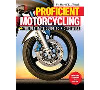 Proficient Motorcycling: The Ultimate Guide to Riding Well