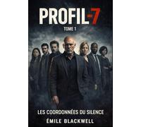 PROFIL-7 - Tome 1 : Les Coordonnées du Silence