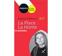 Profil - Annie Ernaux : La Place, La Honte Prix Nobel de littérature 2022 Analyse littéraire de l'oeuvre - Florence Bouchy - Hatier - Poche - Essai