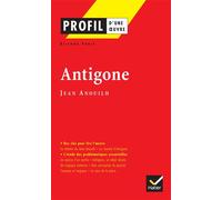 Jean Anouilh – Antigone – Profil d'une oeuvre – Hatier