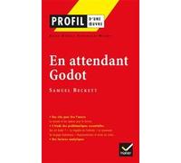 Profil - Beckett (Samuel) : En attendant Godot Anne-Gaëlle Weber (Auteur), Georges Decote (Collection dirigée par), Samuel Beckett (Auteur)