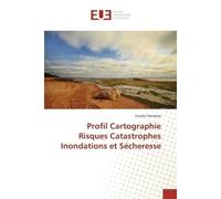 Profil Cartographie Risques Catastrophes Inondations et Sécheresse - Fanéké Dembélé - Universitaires Europeennes - broché - Etude