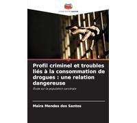 Profil criminel et troubles liés à la consommation de drogues: une relation dangereuse