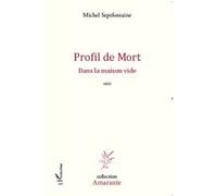 Profil de mort Dans la maison vide Michel Septfontaine (Auteur)