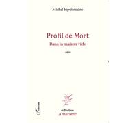 Profil de mort Dans la maison vide Récit - Michel Septfontaine - L'harmattan - broché - Récit