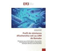 Profil de résistance d'Escherichia coli au LRM de Bamako Résistance aux antimicrobiens des souches d'Escherichia coli isolées au - Aminata Dembélé - Universitaires Europeennes - broché - Essai