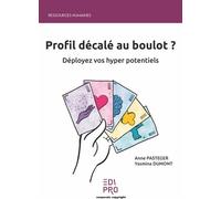 Profil décalé au boulot ? Déployez vos hyper potentiels - Anne Pasteger - Edi Pro - broché - Guide
