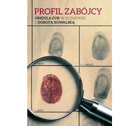 Profil d'un tueur. Urszula Cur en conversation avec Dorota Kowalska