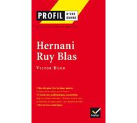 Profil d'une oeuvre : Hernani - Ruy Blas de Victor Hugo