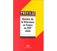 Profil D'Une Oeuvre: Histoire De La Litterature En France Au Xixe Siecle Collectif