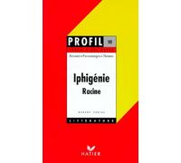 Profil d'une oeuvre : Iphigénie, Racine