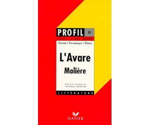 Profil d'une oeuvre : L'Avare, Molière, 1668 : résumé, personnages, thèmes