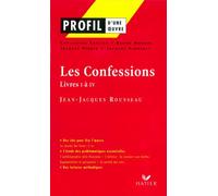 Profil d'une oeuvre : Les Confessions, livre I à IV, Rousseau