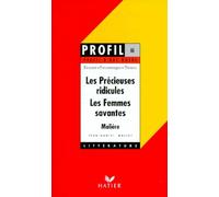 Profil d'une oeuvre : Les précieuses ridicules, Les femmes savantes, Molière