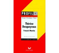Profil d'une oeuvre : Thérèse Desqueyroux, François Mauriac : résumé, personnages, thèmes
