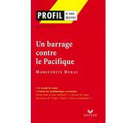 Profil d'une oeuvre : Un barrage contre le Pacifique, 1950, Marguerite Duras