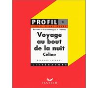 Profil d'une oeuvre : Voyage au bout de la nuit, Céline, 1932 : résumé, personnages, thèmes