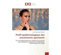 Profil épidémiologique des avortements spontanés Cas de l'hôpital général de référence provinciale Jason Sendwe à Lubumbashi en République Démocrati - Julien Makumyaviri Mbuiro - Universitaires Europe