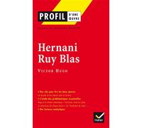 Victor Hugo – Hernani suivi de Ruy Blas – Profil – Hatier