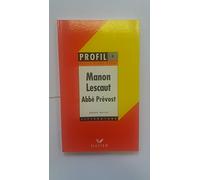Profil littérature, profil d'une oeuvre : Abbé Prévost - Manon Lescaut : résumé, personnages, thèmes,