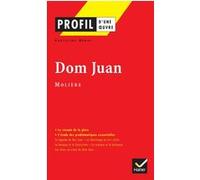 Profil - Molière : Dom Juan Christine Geray (Auteur), Georges Decote (Collection dirigée par), Molière (Auteur)