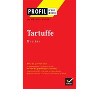 Molière – Profil d'une oeuvre : Tartuffe (1669) – résumé, personnage, thèmes