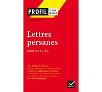 Profil - Montesquieu : Lettres persanes: Analyse littéraire de l'oeuvre