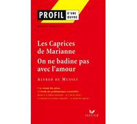 Musset - Profil : Les caprices de Marianne (1833) ; On ne badine pas avec l'amour (1834) - Hatier