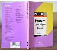 Profil Philosophie - Pascal : Pensées (sur la religion)