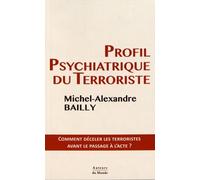 Profil Psychiatrique Du Terroriste - Comment Déceler Les Terroristes Avant Le Passage À L'acte ?