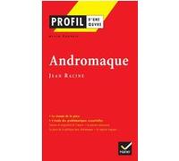 Profil - Racine (Jean) : Andromaque Alain Couprie (Auteur), Georges Decote (Collection dirigée par), Jean Racine (Auteur)
